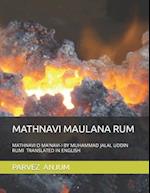 MATHNAVI MAULANA RUM: MATHNAVI O MA'NAVI-I BY MUHAMMAD JALAL UDDIN RUMI TRANSLATED IN ENGLISH 