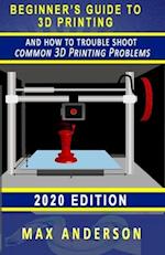 Beginner's Guide to 3D Printing and How to Troubleshoot Common Printing Problems