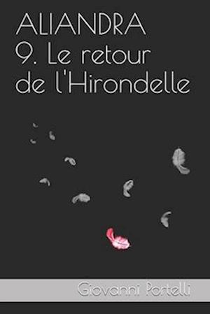 Aliandra 9. Le Retour de l'Hirondelle