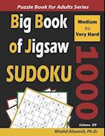 Big Book of Jigsaw Sudoku: 1000 Medium to Very Hard Puzzles 
