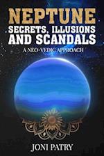 Neptune Secrets, Illusions and Scandals