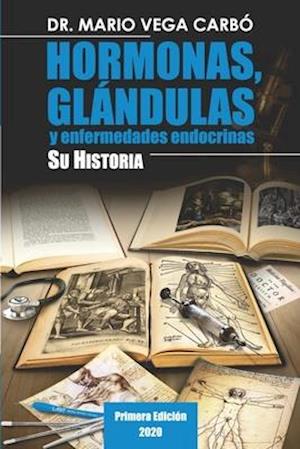 Hormonas, glándulas y enfermedades endocrinas. Su historia