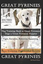 Great Pyrenees By D!G THIS DOG Training, Training Book for Great Pyrenees Dogs & Great Pyrenees Puppies, Care, Socialize, Behavior, Grooming, Easy Tra