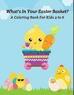 What's In Your Easter Basket? - A Coloring Book for Kids 2 to 6
