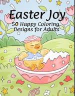 Easter Joy - 50 Happy Coloring Designs for Adults