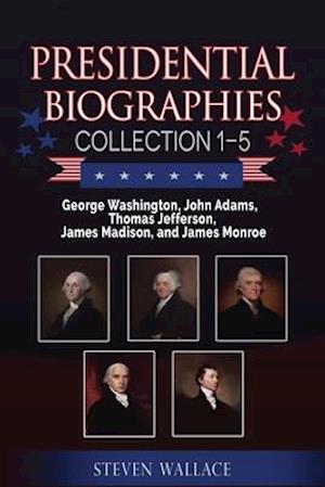 Presidential Biographies Collection 1-5