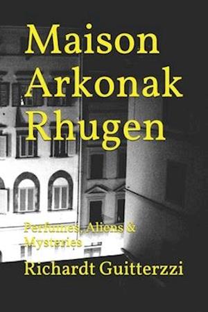 Maison Arkonak Rhugen: Perfumes, Aliens & Mysteries