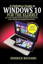 A Definitive Guide to WINDOWS 10 FOR THE ELDERLY