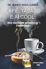 Café, tabaco e álcool