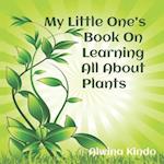 My Little One's Book On Learning All About Plants
