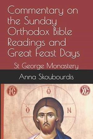 Commentary on the Sunday Orthodox Bible Readings and Great Feast Days: St George Monastery