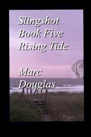 Rising Tide, Book Five of the Slingshot Series