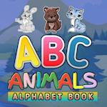 ABC Animals Alphabet Book : Funny Basic Alphabet Animal Book for Preschoolers Preschool Pre K Childrens And Kids Ages 3-6 - Gift For 3,4,5,6 Year Old 