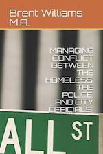 Managing Conflict Between the Homeless, the Police, and City Officials