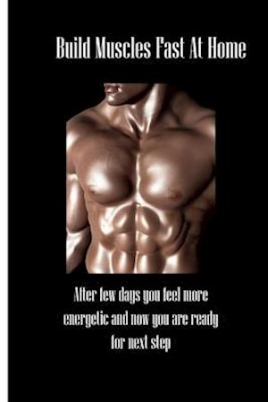 Build Muscles Fast At Home