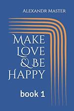 Make Love & Be Happy