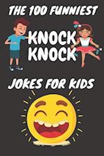 The 100 Funniest Knock-Knock Jokes for Kids