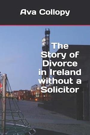 The Story of Divorce in Ireland without a Solicitor