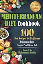 Mediterranean Diet Cookbook: 100 New Recipes for Beginners. Delicious & Easy Simple Plant-Based Diet 