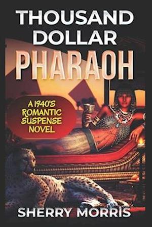 Thousand Dollar Pharaoh: A 1940's Mystery Romance Novel