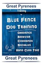 Great Pyrenees Training By Blue Fence Dog Training, Obedience - Behavior, Commands - Socialize Hand Cues Too! Great Pyrenees