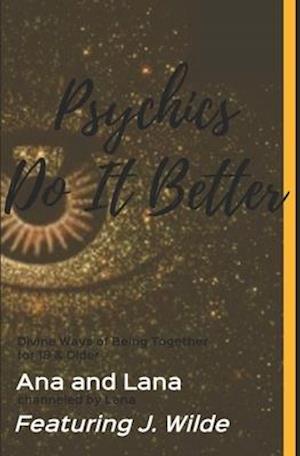 Psychics Do It Better: Divine Ways of Being Together