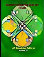 Geometric Coloring Book For Adults 100 Remarkable Patterns Volume 15