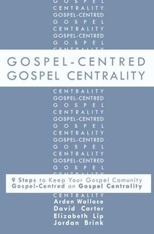Gospel-Centred Gospel Centrality