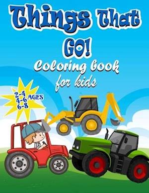 Things That GO! Coloring Book For kids Ages 2-4 4-6 6-8