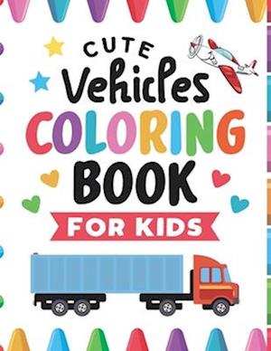 Cute Vehicles Coloring Book For Kids