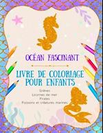 Océan Fascinant - Livre de coloriage pour enfants - Sirènes, Licornes de mer, Pirates, Poissons et créatures marines