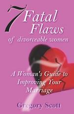 7 Fatal Flaws of Divorceable Women