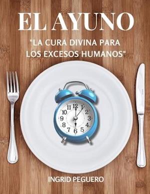 El Ayuno - La Cura Divina Para Los Excesos Humanos