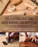 The Leather Crafting, Wood Burning and Whittling Starter Handbook