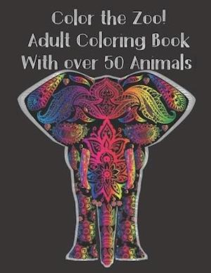 Color the Zoo! Adult Coloring Book With Over 50 Animals.