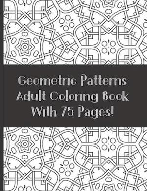 Adult Coloring Book Geometric Patterns With 75 designs