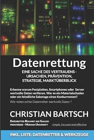 Datenrettung - Eine Sache des Vertrauens - Ursachen, Prävention, Strategie, Marktüberblick