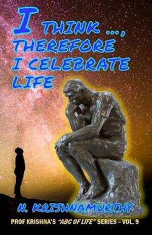 I Think ..., Therefore I Celebrate Life