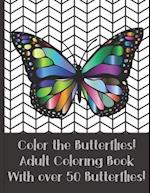 Color the Butterflies! Adult Coloring Book With over 50 Butterflies!