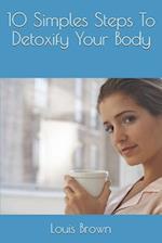 10 Simples Steps To Detoxify Your Body