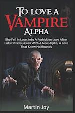 To love a Vampire Alpha