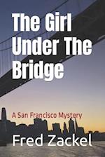 The Girl Under The Bridge: A San Francisco Mystery 