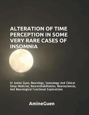 Alteration of Time Perception in Some Very Rare Cases of Insomnia