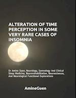 Alteration of Time Perception in Some Very Rare Cases of Insomnia