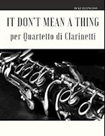 It Don't Mean a Thing per Quartetto di Clarinetti