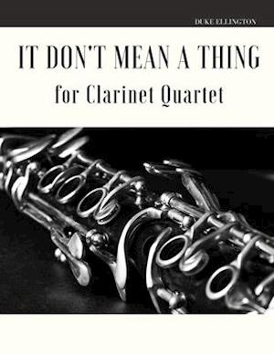 It Don't Mean a Thing for Clarinet Quartet