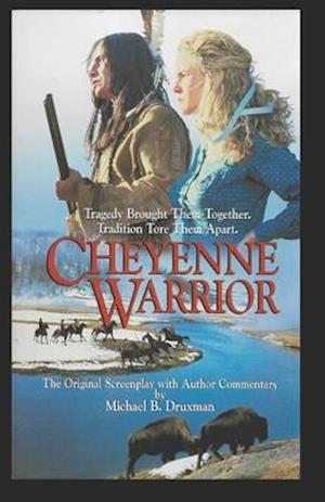CHEYENNE WARRIOR: The Original Screenplay with Author Commentary