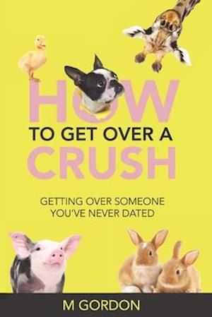 How To Get Over A Crush
