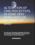 Alteration of Time Perception, in Some Very Rare Cases of Insomnia, in Brief