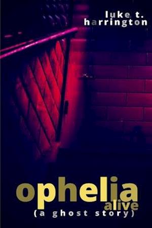 Ophelia, Alive